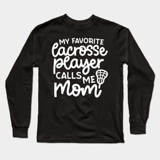 My Favorite Lacrosse Player Calls Me Mom Sports Cute Funny Long Sleeve T-Shirt